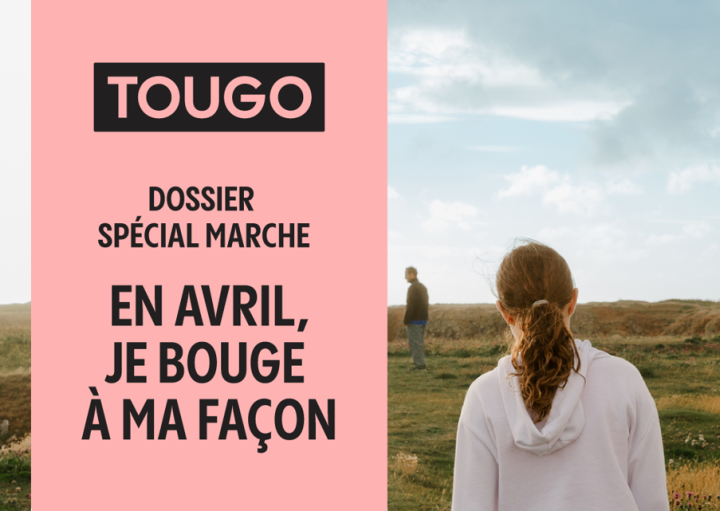 TOUGO : En avril, je bouge à ma façon!